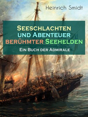 cover image of Seeschlachten und Abenteuer berühmter Seehelden--Ein Buch der Admirale